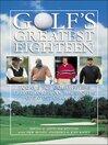 Golf’s Greatest Eighteen